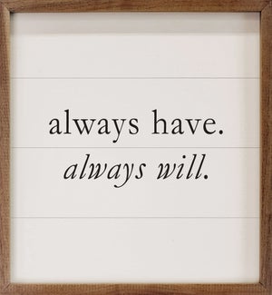 Always Have Always Will White